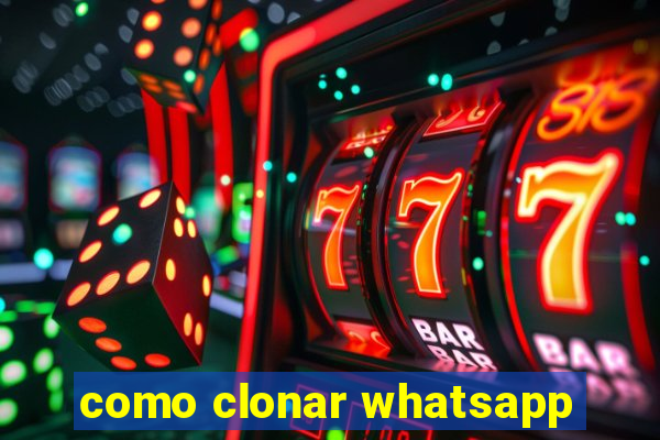 como clonar whatsapp